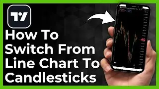 How To Switch From Line chart To Candlesticks On Tradingview Mobile App