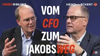 Vom CFO zum Jakobsweg - ein Männerweg raus aus dem Funktionieren (#19)