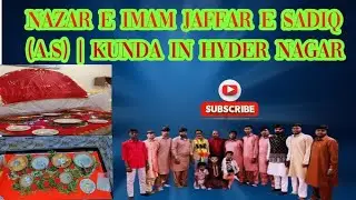 NAZAR E IMAM JAFFAR E SADIO (AS) I KUNDA IN HYDER NAGAR