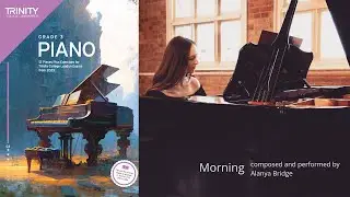Morning composed and performed by Alanya Bridge: Trinity Grade 3 Piano 2023