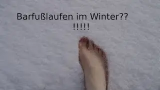 Erfrierung, Winter Barfußlaufen? Geht das?