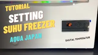 CARA MENGATUR SUHU FREEZER AQUA JAPAN DENGAN BENAR DAN MUDAH