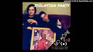 Isolation Party - No Hope Tomorrow