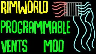 Демонстрация модов Rimworld: Модификация программируемых вентиляционных отверстий! Руководство по модам Rimworld
