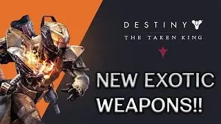 Destiny - New Taken King Exotic Weapons!