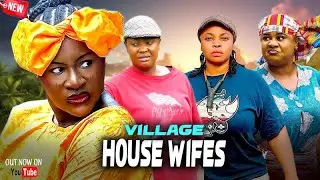 VILLAGE HOUSE WIFES (New Movie) - DESTINY ETIKO, GORGINA IBE, LIZZYGOLD & UJU OKOLI #nollywood Movie
