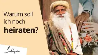 Sadhguru &uuml;ber Ehe & Scheidung
