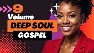 Deep Gospel R&B Soul Music Vol.9 | Modern Praise & Worship Songs ✞ Soulful Gospel, R&B & Worship