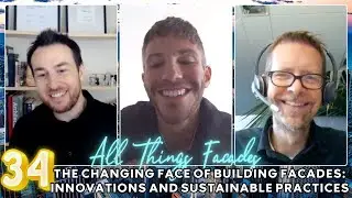The Changing Face of Building Facades: Innovations & Sustainable Practices ft Daniel & Spencer