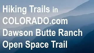 Hiking Trails in Colorado Dawson Butte Ranch Open Space Trail