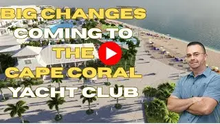 🚨 BIG Changes Coming to the Cape Coral Yacht Club | Approved Redevelopment Plans 2025 🚨