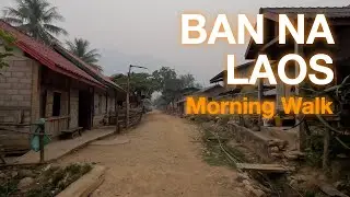 Ban Na Laos Morning Walk | 반나 라오스 아침 걷기 | Peaceful Remote Village | 평화로운 오지 마을 | Muang Ngoi (Ngoy)