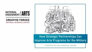 Creative Forces Webinar: How Strategic Partnerships Can Improve Arts Programs for the Military