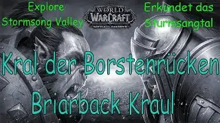 WoW - Kral der Borstenr&uuml;cken / Briarback Kraul - Erkundet das Sturmsangtal /Explore Stormsong Valley