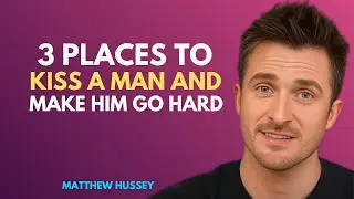3 Places Every Man Wants You to Kiss | Matthew Hussey”
