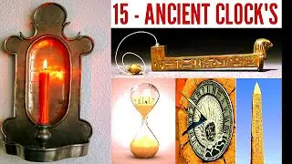 15 Ancient Clocks / Water Clock / Big ben / Candle Clocks / Hourglass / Sand Clock / Wrist Watch
