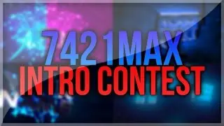 7421max Intro Competition! | 7421max Intro Song