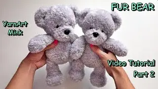 FUR Bear crochet YarnArt Mink. Video Tutorial. Part 2 / How to crochet bear