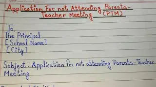 Application for Not Attending Parents Teacher Meeting | Easy English Application Writing