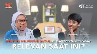 Mengapa Melindungi Hutan adalah Green Jobs yang Paling Relevan Saat ini?