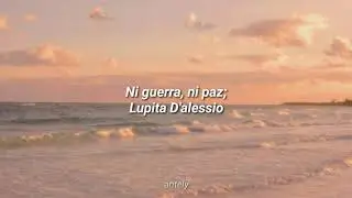 Ni guerra, ni paz - Lupita D'alessio [letra]