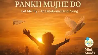 🕊️ Pankh Mujhe Do | Emotional Hindi Parenting Song Story | Mini Minds Parents | Let Them Fly 💛