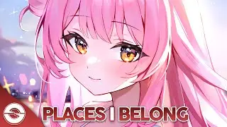 Nightcore - Places I Belong (Seven Lions, Andrew Bayer & Fiora) | Lyrics