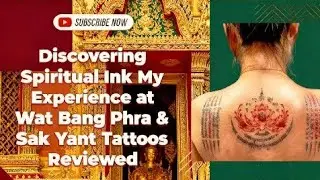 Discovering Spiritual Ink My Experience at Wat Bang Phra & Sak Yant Tattoos Reviewed