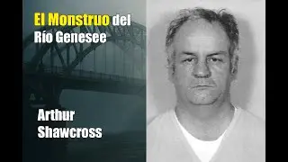 El moustro que el sistema dejo escapar | Arthur Shawcross
