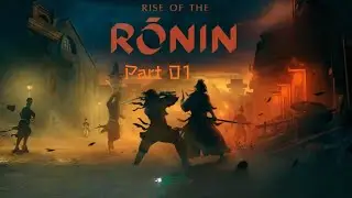 Rise of the Rōnin | Part 1 | Open-World Samurai Action in 19th Century Japan