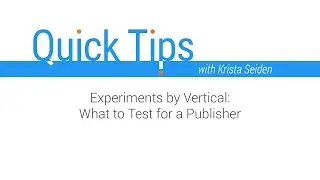 Quick Tips: Experiments by Vertical - What to Test for a Publisher