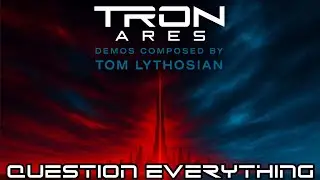 TRON: Ares Demo Soundtrack | Track 14 | Question Everything