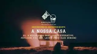 Universit&aacute;rios Entretenimento - A Nossa Casa [Prod. Elzo S&eacute;nior]