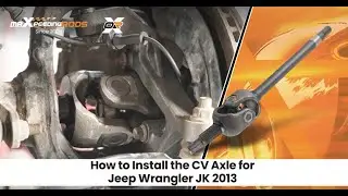 How to Install the CV Axle Shaft for Jeep Wrangler 2013