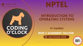 NPTEL Introduction to Operating Systems Week 3 QUIZ Solution July-October 2025 IIT Madras