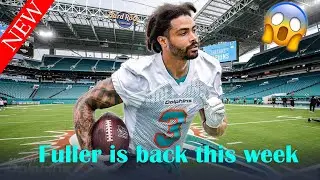 NEWS| Fuller Expected Back With Dolphins This Week