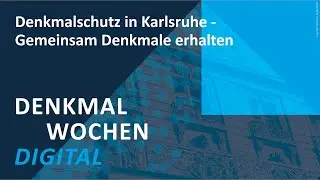 Denkmalschutz in Karlsruhe - Gemeinsam Denkmale erhalten