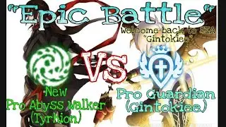 Epic Battle!! New Pro Abyss Walker(Tyrhion) Vs Pro Guardian (Gintokiee) - Dragon Nest SEA PvP