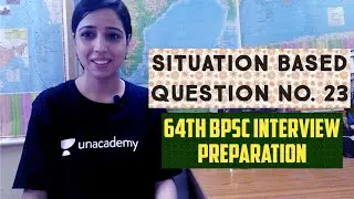SITUATION BASED QUESTION ( 64th BPSC INTERVIEW PREPARATION)