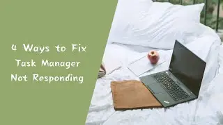 4 Ways to Fix Task Manager Not Responding
