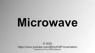 How to Pronounce Microwave