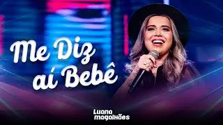 Luana Magalhães - ME DIZ AÍ BEBÊ (Clipe Oficial)