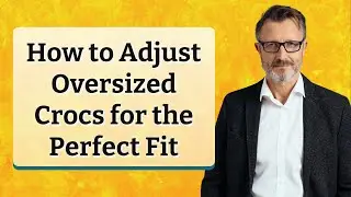 How to Adjust Oversized Crocs for the Perfect Fit
