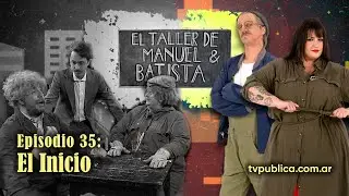 Episodio 35: El Inicio - Checho y Batista, El Taller
