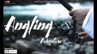 River Tribe | Angling Adventure | Travel Film | Arunachal Pradesh