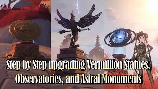 Step by Step Upgrading Vermillion Statues, Observatories, and Astral Monuments (Tower of Fantasy)