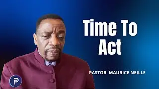 Time To Act in The Spirit | Pastor Maurice Neille | Faith Place Church