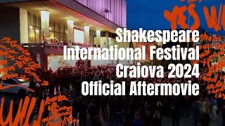 Aftermovie Shakespeare International Festival Craiova 2024 - Cum a fost &icirc;n universul lui Shakespeare