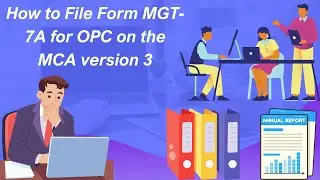 How to File Form MGT-7A for OPC (One Person Company) | Step-by-Step Guide on MCA Portal