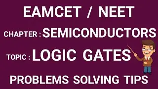 LOGICAL GATES || SEMI CONDUCTORS || NEET & EAMCET || BY NGP PHYSICS